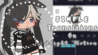 3 Simple Transitions On Alight Motion! // Alight Motion // Gacha Club // Tutorial // read Desc.