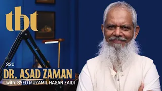 Dr. Asad Zaman: Islamic Education, One Party System, Class Issues & Modern Day Currency | 330 | TBT