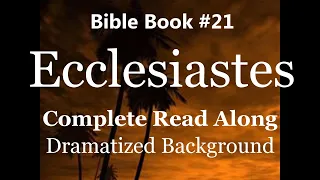 Bible Book 21. Ecclesiastes Complete King James 1611 KJV Read Along Diverse Readers Dramatized Theme