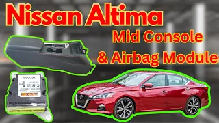 2019-2024 Nissan Altima mid Console & Airbag removal