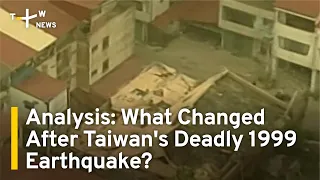 Analysis: What Changed After Taiwan's Deadly 1999 Earthquake? | TaiwanPlus News