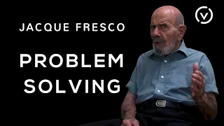 Jacque Fresco - Problem Solving