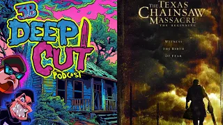 Deep Cut Podcast Ep.79 - The Texas Chainsaw Massacre - The Beginning