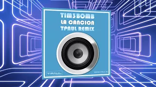 Tim3bomb -   La Cancion (TPaul Remix)
