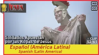 Soldados Apuestan por las Ropas de Jesús►Español (es-419)►JESÚS 52/61 Spanish (Latin America)