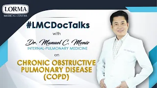 LORMA MEDICAL CENTER: COPD by Dr. Manuel C. Monis
