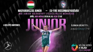 Magyarország Junior - EU-Fire  Mosonmagyaróvár Női Junior válogatott felkészülési mérkőzés