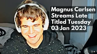 Magnus Carlsen STREAMS Late Titled Tuesday Blitz January 03 2023
