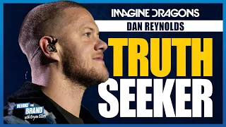 Why Dan Reynolds is seeking the Truth | BEHIND THE BRAND