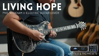 Living Hope - Phil Wickham - Electric guitar cover // Fractal Axe-FX III & FM3 Preset