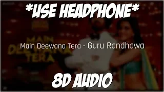 Guru Randhawa: Main Deewana Tera (8D AUDIO) *USE HEADPHONE* |Arjun Patiala
