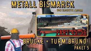 Hachette/ Agora - METALL BISMARCK - Paket 5 - Brücke + Turm Bruno! Part 45-56  [deutsch/ gameplay]