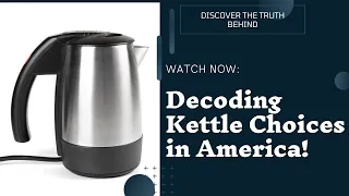 Why Don't Many American  Own Electric Kettles?