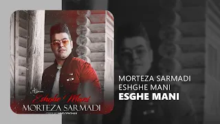 Morteza Sarmadi Eshghe Mani - مرتضی سرمدی عشق منی