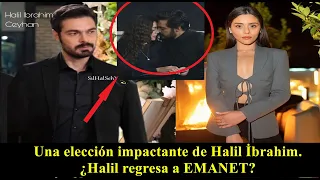 A shocking choice by Halil İbrahim. Halil returns to EMANET?