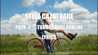 🔥 PUYA ✘ @TudorChirilaOnline - Stele Cazatoare | Lyrics 🔥