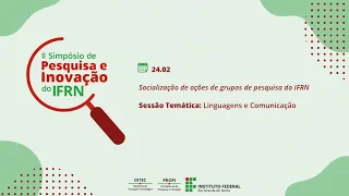 II Simpósio de Pesquisa e Inovação do IFRN - Sessão temática: Linguagens e Comunicação