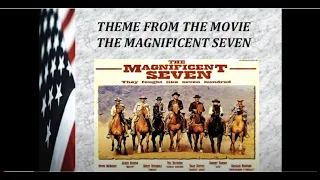 Theme from the movie “The Magnificent Seven”  by Elmer Bernstein