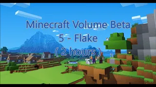 C418 - Flake ( Minecraft Volume Beta 5 ) ( 2 hours )
