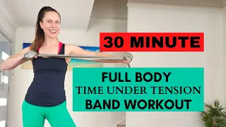 30 Min Full Body Band Workout- TIME UNDER TENSION! Slow Speed, Strengthening Resistance Band Workout