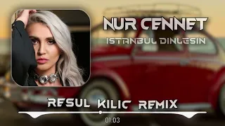 Nur Cennet - İstanbul Dinlesin (Resul Kılıç Remix)