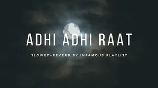 Adhi Adhi Raat [Slowed+Reverb] - Bilal Saeed Infamous Playlist