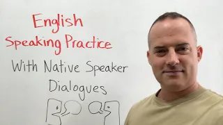 English Speaking Practice With Native Speaker Dialogues