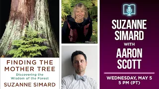 Suzanne Simard presents Finding the Mother Tree in conversation with Aaron Scott