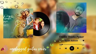 Thoda Thoda Pyar Hua unplugged | Guitar Cover Song | Siddharth Malhotra, Neha Sharma | Stebin Ben
