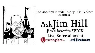 Ask Jim Hill Ep 14 - Jim's Favorite Live Entertainment At Walt Disney World