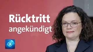 Andrea Nahles kündigt Rücktritt an