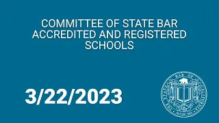 Committee of State Bar Accredited and Registered Schools 3-22-23