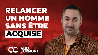 Relancer un homme sans être trop acquise : LA technique !