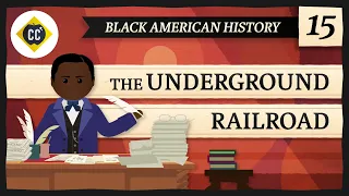 The Underground Railroad: Crash Course Black American History #15