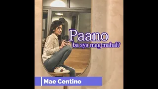 Paano ba sya mag mahal? (Mae Centeno)