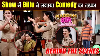 Maddam Sir On Location: महिला थाने में लगा हंसी का मेला, Billu ने किया अनोखा Dance