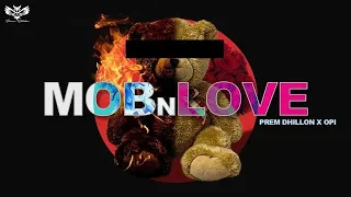 Mob N Love Prem dhillon x OPI (official video )latest punjabi songs prem dhillon new song