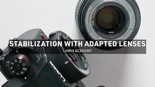 All about stabilization with Adapted Lenses | LUMIX Academy