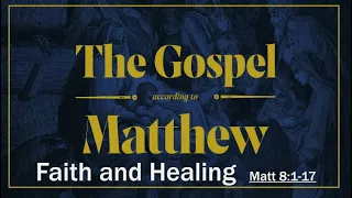 Matthew 8:1-17 | Faith and Healing