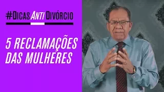 5 MAIORES RECLAMAÇÕES DAS MULHERES - Pr Josué Gonçalves #DicasAntiDivórcio