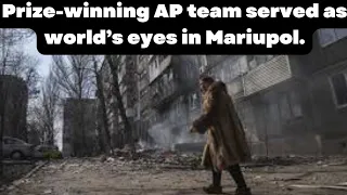 Prize-winning AP team served as world’s eyes in Mariupol. #breakingnews #worldnews #news #2023