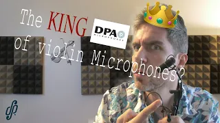 DPA 4099V: The KING of Violin Microphones?