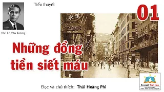 NHỮNG ĐỒNG TIỀN SIẾT MÁU. Tập 01. Tác giả: Lê Văn Trương. Người đọc: Thái Hoàng Phi