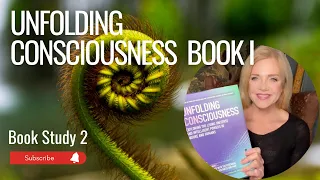 "UNFOLDING CONSCIOUSNESS" Book I Part 2  Book Study (re -upload)