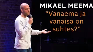 Mikael Meema - "Vanaema ja vanaisa on suhtes?"