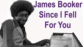 James Booker Piano Masterpiece "Since I Fell For You"