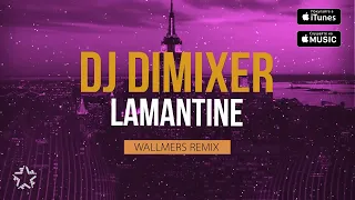 DJ DimixeR – Lamantine (La La La) (Wallmers Remix)