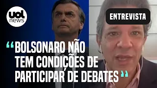 Bolsonaro não tem condições de participar de debates e não aprendeu nada no governo, diz Haddad