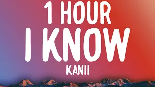Kanii - I Know (1 HOUR/Lyrics)