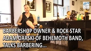 Barberian Barbershop Owner & Rockstar Adam Darski Of Behemoth Band Talks Barbering